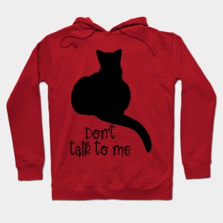 Don't Talk to Me Hoodie